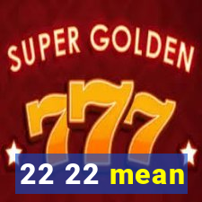 22 22 mean